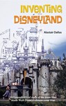 Inventing Disneyland - Alastair Dallas - 9798896091639