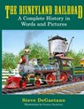 The Disneyland Railroad - Steve DeGaetano - 9798896091899