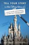 Tell Your Story the Walt Disney World Way - Louis J. Prosperi - 9798896091929