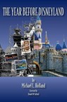 The Year Before Disneyland or - Michael L. Holland - 9798896093558