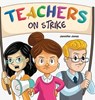 Teachers on Strike: A Funny and Heartfelt School Story About Kindness, Gratitude, and Classroom Respect - Jennifer Jones - 9798896142096