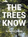 The Trees Know - Patrick Hughes - 9798896171010