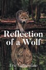 Reflection of a Wolf - Eric Vanarsdale - 9798896171423