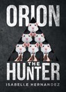 Orion the Hunter - Isabelle Hernandez - 9798896173922