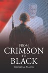 From Crimson to Black - Stephen A. Martin - 9798896176343