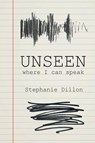 Unseen - where I can speak - Stephanie Dillon - 9798896177838