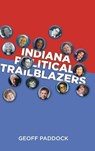 Indiana Political Trailblazers - Geoff Paddock - 9798896179726