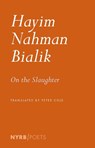 On the Slaughter - Hayyim Nahman Bialik ; Peter Cole - 9798896230014