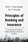 Principles of Banking and Insurance - Prof C Arun Kumar - 9798896322801