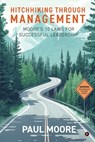 Hitchhiking Through Management: Moore's 10 Laws for Successful Leadership - Paul Moore - 9798896324959
