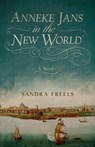 Anneke Jans in the New World - Sandra Freels - 9798896360322