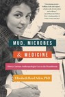 Mud, Microbes, and Medicine - Elizabeth Reed Aden - 9798896360384