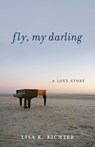 Fly, My Darling - Lisa K. Richter - 9798896361220