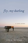 Fly, My Darling - Lisa K. Richter - 9798896361220