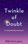 Twinkle of Doubt - Patricia Leavy - 9798896361336