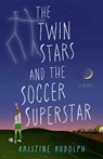 The Twin Stars and the Soccer Superstar - Kristine Rudolph - 9798896363767