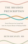 The Braided Prescription - Beth Ricanati, MD - 9798896363873