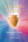 A LIVING VESSEL - Xavier Deberry - 9798896375654