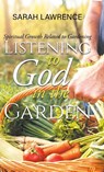 Listening to God in the Garden - Sarah Lawrence - 9798896410218