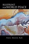 Blueprint for World Peace - Paul Breer - 9798896411031
