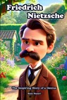 Friedrich Nietzsche: The Inspiring Story of a Genius - Reza Nazari - 9798896471165