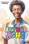 The Story of Arthur Ashe: An Inspiring Story for Kids - Reza Nazari - 9798896474852