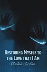 Restoring Myself to the Love that I Am - Christina Jacobsen - 9798896492214