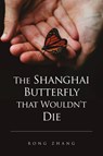 The Shanghai Butterfly that Wouldn't Die - Rong Zhang - 9798896494201