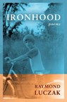 Ironhood - Raymond Luczak - 9798896560128