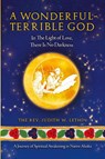 A Wonderful-Terrible God - In The Light of Love, There Is No Darkness; A Journey of Spiritual Awakening in Native Alaska - The Rev. Judith W. Lethin - 9798896603528