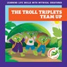 The Troll Triplets Team Up - Tracy J. Hora - 9798896623205