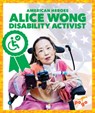 Alice Wong: Disability Activist - Alice Wong - 9798896623557