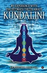 My Experience With The Ultimate Truth About Kundalini - Shashtria Pretto - 9798896734369