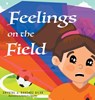 Feelings on the Field - Crystal J. Sanchez Silva - 9798896752974