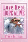 Love Kept Hope Alive - Freda Harrison - 9798896764571
