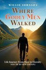 Where Godly Men Walked - Willie Johnson - 9798896764595