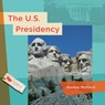 The U.S. Presidency - Joanne Mattern - 9798896800712