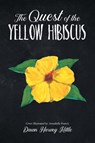 The Quest of the Yellow Hibiscus - Dawn Harvey Kittle - 9798896902058