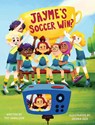 Jayme's Soccer Win? - Thy Harelson - 9798896942665