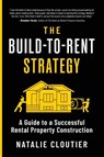 The Build-to-Rent Strategy - Natalie Cloutier - 9798896945116
