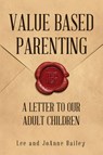 Value-Based Parenting - Lee Bailey ; Joanne Bailey - 9798896948544