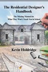 The Residential Designer's Handbook - Kevin Holdridge - 9798897051311