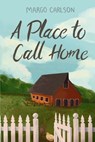 A Place to Call Home - Margo Carlson - 9798897054374