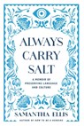 Always Carry Salt: A Memoir of Preserving Language and Culture - Samantha Ellis - 9798897100286