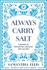 Always Carry Salt: A Memoir of Preserving Language and Culture - Samantha Ellis - 9798897100286