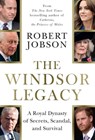 The Windsor Legacy: A Royal Dynasty of Secrets, Scandal, and Survival - Robert Jobson - 9798897100927