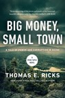 Big Money, Small Town - Thomas E. Ricks - 9798897101276