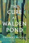 The Cure at Walden Pond: A Guide to Recovering Our Humanity - Thomas Moore - 9798897101290