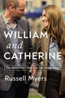 William and Catherine: The Monarchy's New Era: The Inside Story - Russell Myers - 9798897101368