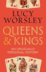 Queens and Kings: An Unusually Personal History - Lucy Worsley - 9798897101825